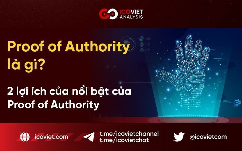 Proof of Authority là gì? 2 lợi ích của nổi bật của Proof of Authority