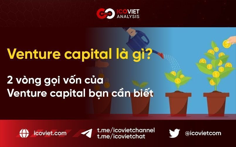 Venture capital là gì? 2 vòng gọi vốn của Venture capital bạn cần biết