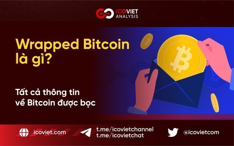 Wrapped Bitcoin (WBTC) là gì? Tất cả thông tin về Bitcoin được bọc