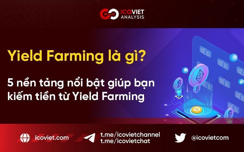 Yield Farming là gì? 5 nền tảng nổi bật giúp bạn kiếm tiền từ Yield Farming 