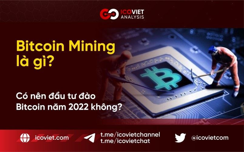 Bitcoin Mining là gì? Có nên đầu tư đào Bitcoin vào năm 2022 không?