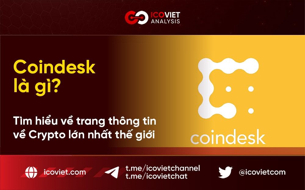 Coindesk là gì? Tìm hiểu về trang thông tin về Crypto lớn nhất thế giới