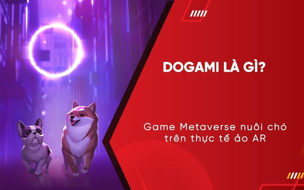 DOGAMI: Game Metaverse nuôi chó trên thực tế ảo AR