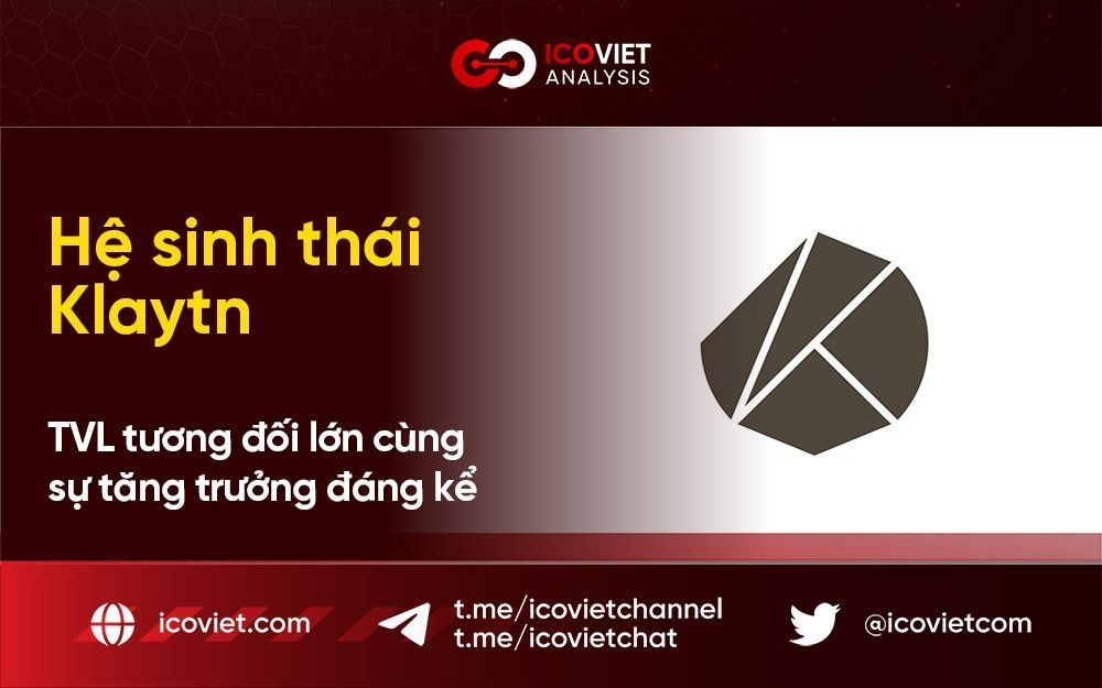 Hệ sinh thái Klaytn – TVL tương đối lớn cùng sự tăng trưởng đáng kể
