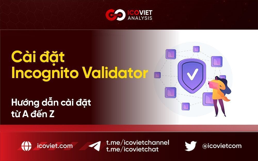 Hướng dẫn cài đặt Incognito Validator từ A đến Z