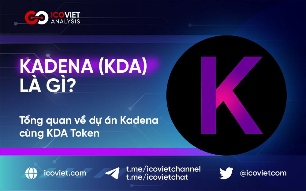 Kadena (KDA) là gì? Tổng quan về dự án Kadena cùng KDA Token