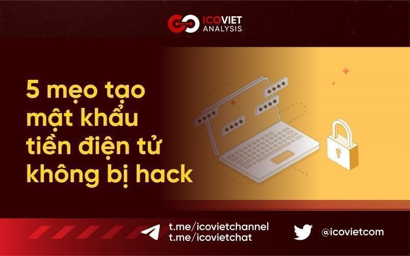 5 mẹo tạo mật khẩu tiền điện tử không bao giờ bị hack
