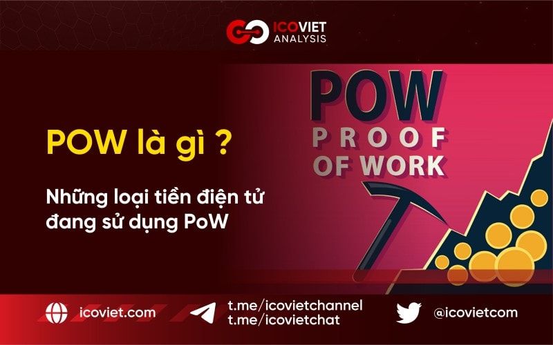Proof of Work (POW) là gì? Những loại tiền điện tử nào đang sử dụng thuật toán đồng thuận