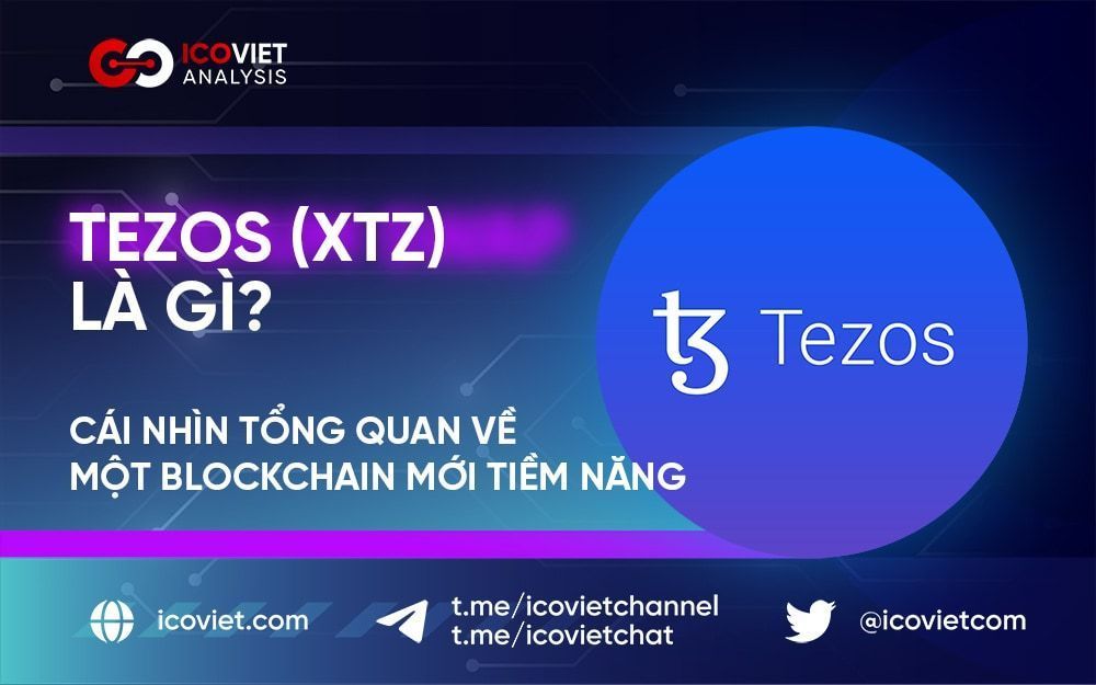 Tezos (XTZ) là gì? Cái nhìn tổng quan về một blockchain mới tiềm năng