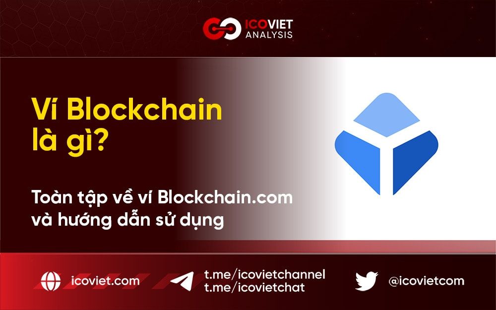 Ví Blockchain là gì? Toàn tập về ví điện tử của Blockchain.com và hướng dẫn sử dụng