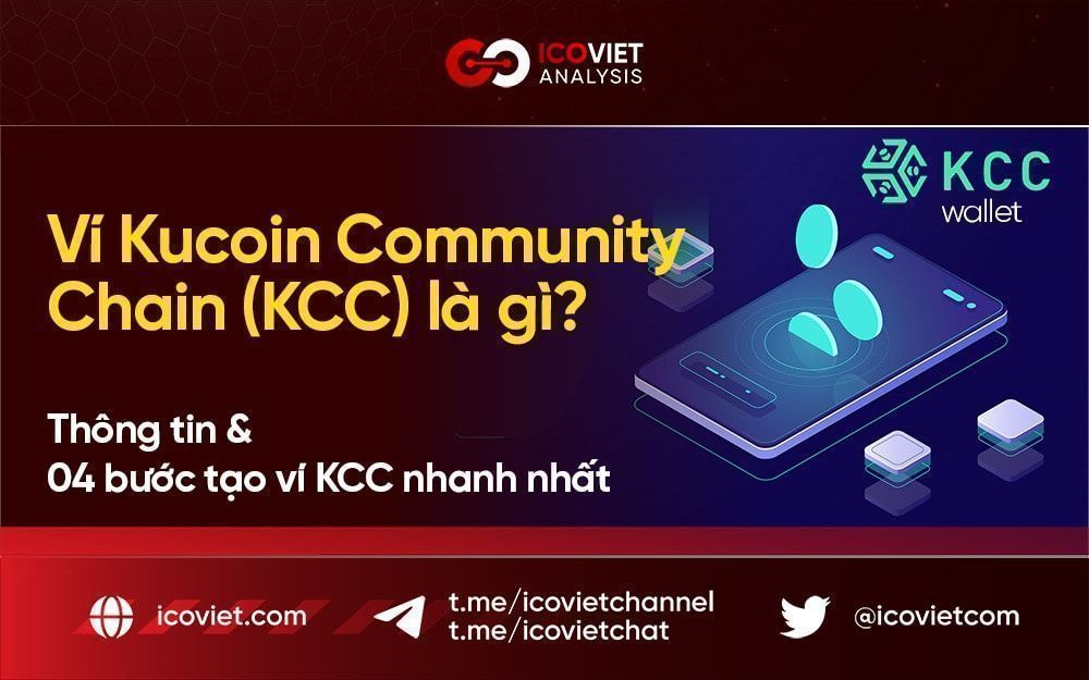 Ví Kucoin Community Chain (KCC) là gì? 04 bước tạo ví KCC nhanh nhất