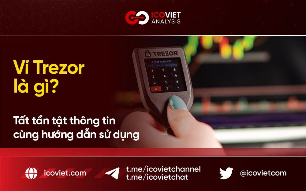 Ví Trezor là gì? Tất tần tật thông tin cùng hướng dẫn sử dụng