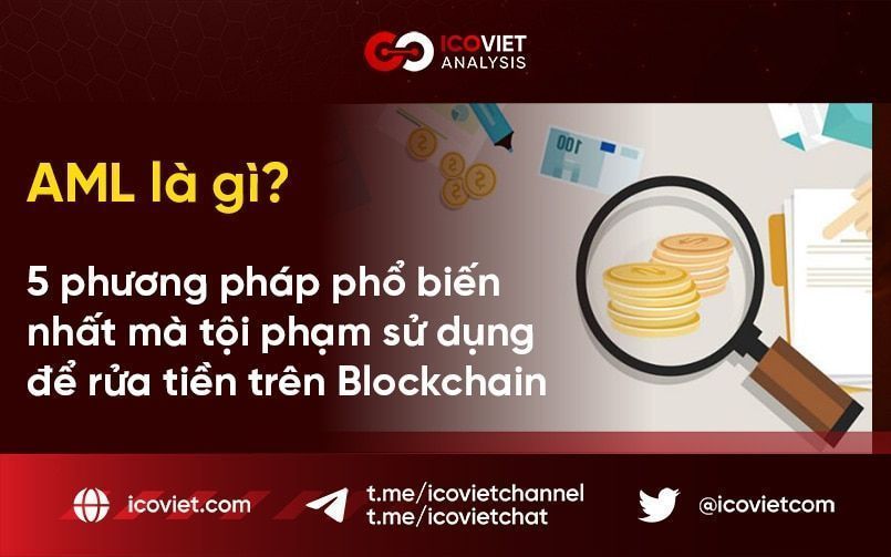 AML là gì? 5 phương pháp phổ biến nhất mà tội phạm sử dụng để rửa tiền trên Blockchain