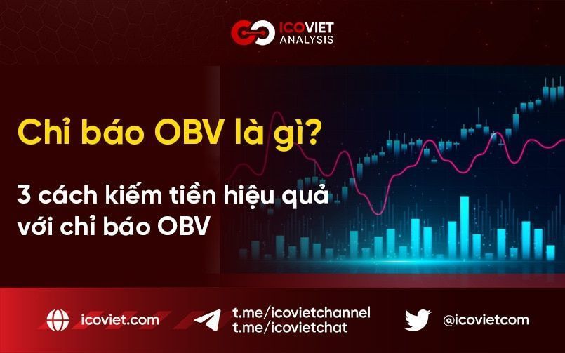 Chỉ báo OBV là gì? 3 cách kiếm tiền hiệu quả với chỉ báo OBV
