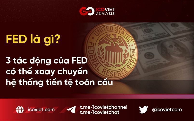 FED là gì? 3 tác động của FED có thể xoay chuyển hệ thống tiền tệ toàn cầu
