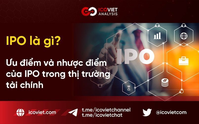 IPO là gì? Ưu điểm và nhược điểm của IPO trong thị trường tài chính