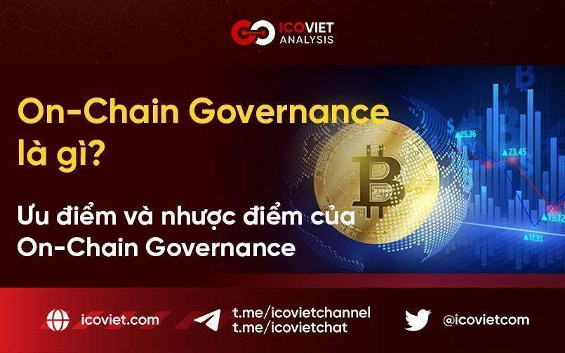 On-Chain Governance là gì? Ưu điểm và nhược điểm của On-Chain Governance