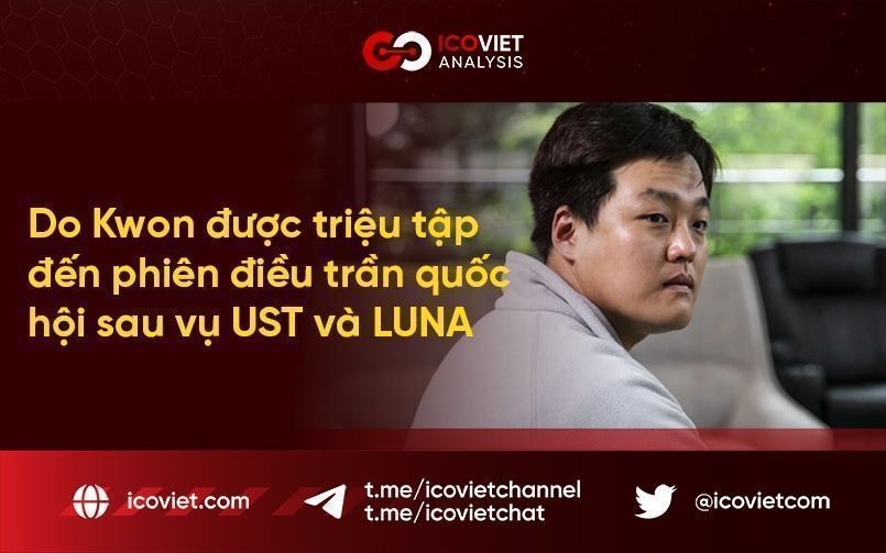 Do Kwon được triệu tập đến phiên điều trần quốc hội sau vụ UST và LUNA