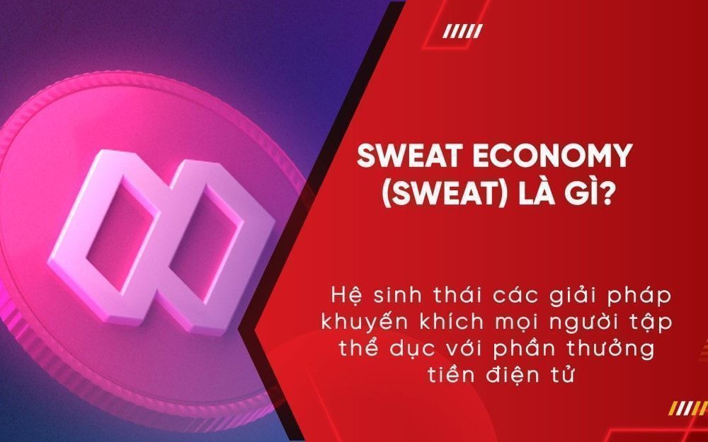 Sweat Economy (SWEAT) là gì? Tổng quan về dự án Sweat Economy và review SWEAT coin